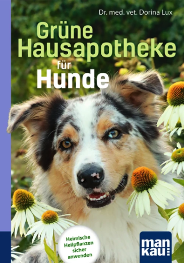 Dr. med. vet. Dorina Lux: Grüne Hausapotheke für Hunde, Kompakt-Ratgeber