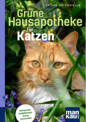Dr. med. vet. Dorina Lux: Grüne Hausapotheke für Katzen, Kompakt-Ratgeber